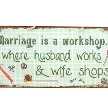 Πινακίδα "Marriage is a workshop"