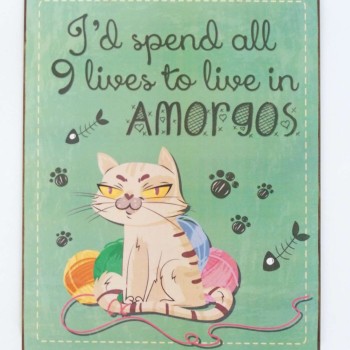 Πινακίδα "I've spent all 9 lives to live in Amorgos".