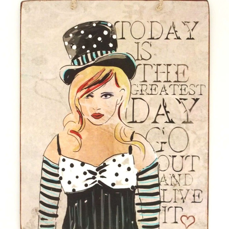 Πινακίδα "Today is the greatest day, go out and live it"