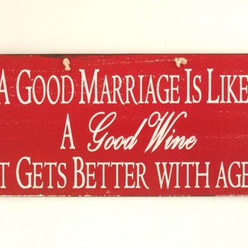 Πινακίδα "A Good Marriage Is Like A Good Wine"