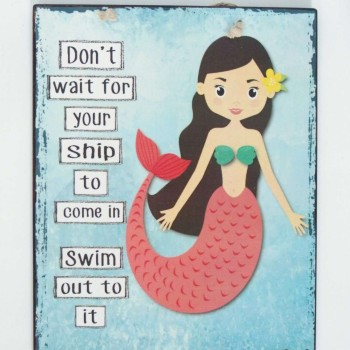 Πινακίδα "Don't wait for your ship to come in, swim out to it"