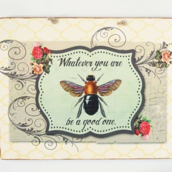 Πινακίδα "Whatever you are be a good one"