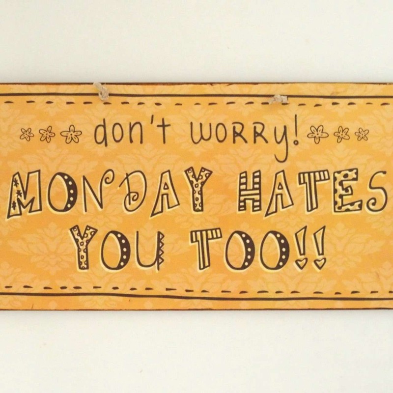 Πινακίδα "Don't Worry, Monday Hates You Too"
