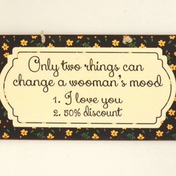 Πινακίδα "Only Two Things Can Change A Woman's Mood"